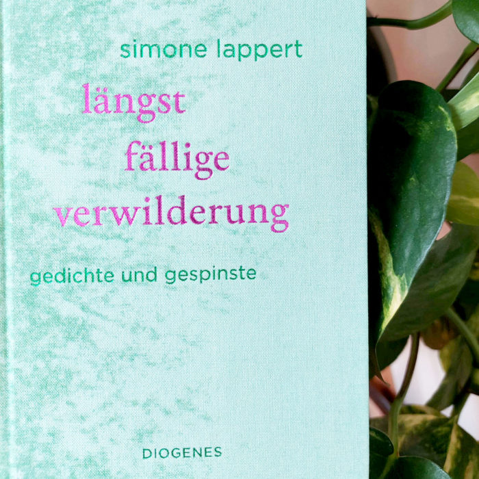 Simone Lappert: längst fällige verwilderung. Diogenes 2022. 